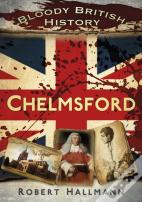 Bloody British History: Chelmsford