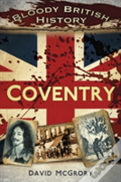 Bloody British History: Coventry