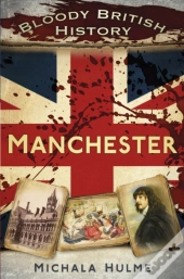 Bloody British History: Manchester