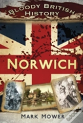 Bloody British History: Norwich