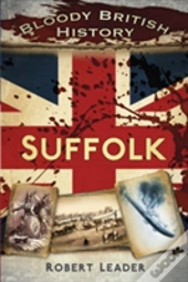 Bloody British History: Suffolk