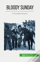 Bloody Sunday : De Bogside Massacre