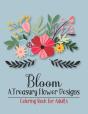 Bloom A Treasury Flower Designs Coloring Book For Adults - Preview