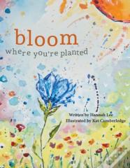 Bloom Where You'Re Planted