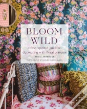 Bloom Wild: A Free-Spirited Guide To Decorating With Floral Patterns