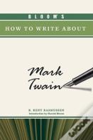 Bloom'S How To Write About Mark Twain