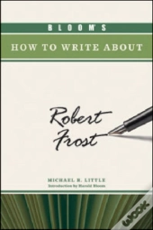 Bloom'S How To Write About Robert Frost