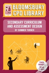 Bloomsbury Cpd Library: Secondary Curriculum And Assessment Design