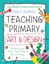 Bloomsbury Curriculum Basics: Teaching Primary Art And Design