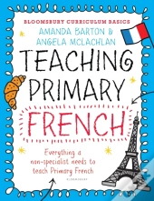 Bloomsbury Curriculum Basics: Teaching Primary French