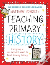 Bloomsbury Curriculum Basics: Teaching Primary History