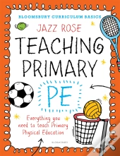 Bloomsbury Curriculum Basics: Teaching Primary Pe