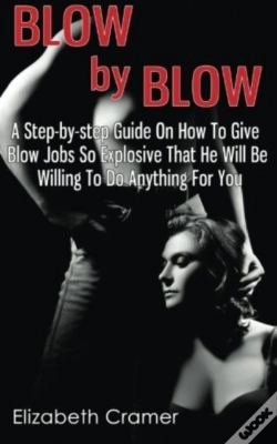 Capa do artigo Blow By Blow - A Step-By-Step Guide On H