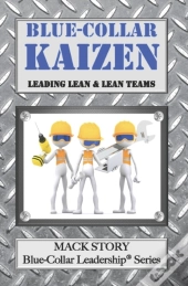 Blue-Collar Kaizen: Leading Lean   Lean