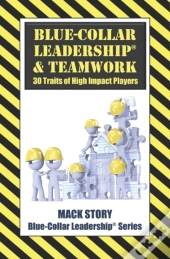 Blue-Collar Leadership   Teamwork: 30 Tr