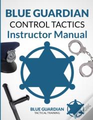 Blue Guardian Control Tactics Instructor Manual
