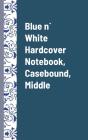 Blue N` White Hardcover Notebook, Casebound, Middle, Pack Of 1 - Preview