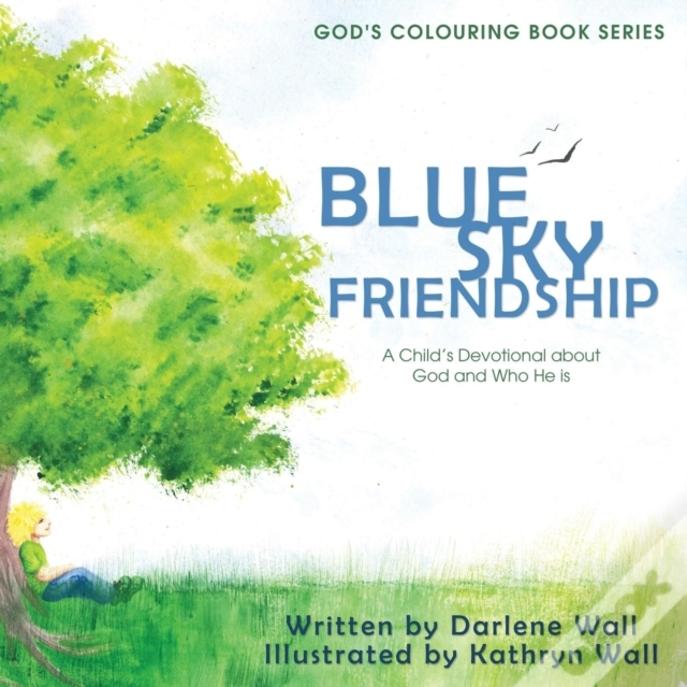 Blue Sky Friendship: A Child'S Devotional About God And Who He Is