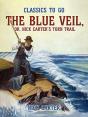 Blue Veil, Or, Nick Carter'S Torn Trail - Preview