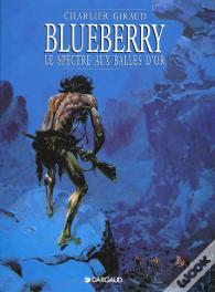 Blueberry Tome 12 : Le Sceptre Aux Balles D'Or