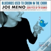 Bluebirds Used To Croon In The Choir
