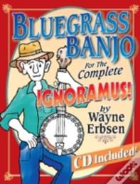 Bluegrass Banjo For The Complete Ignoramus ! (Book & Cd Set)