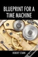 Blueprint For A Time Machine
