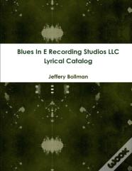 Blues In E Recording Studios Llc Lyrical Catalog