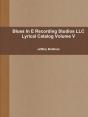 Blues In E Recording Studios Llc Lyrical Catalog Volume V - Preview