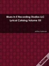 Capa do artigo Blues In E Recording Studios Llc Lyrical Catalog Volume Xii