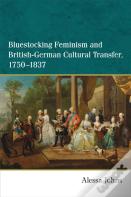 Bluestocking Feminism And British-German Cultural Transfer, 1750-1837
