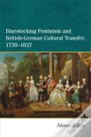 Bluestocking Feminism And British-German Cultural Transfer, 1750-1837