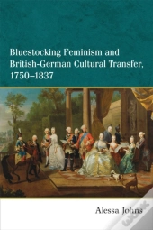 Bluestocking Feminism And British-German Cultural Transfer, 1750-1837