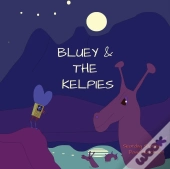 Bluey & The Kelpies