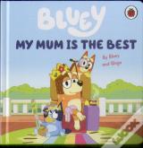 Bluey: My Mum Is The Best