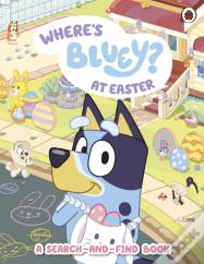 Bluey: Where'S Bluey At Easter?