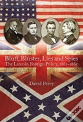 Bluff, Bluster, Lies And Spies