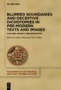 Blurred Boundaries And Deceptive Dichotomies In Pre-Modern Texts And Images - Preview
