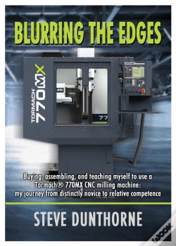 Capa do artigo Blurring The Edges. Buying, Assembling, And Teaching Myself To Use A Tormach