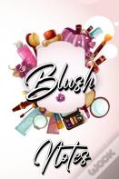 Blush Notes