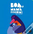 Boa, Mamã Pinguim!