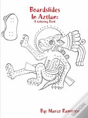 Boardslides In Aztlan