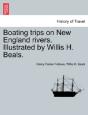Boating Trips On New England Rivers. Illustrated By Willis H. Beals. - Preview