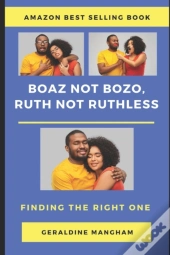 Boaz Not Bozo, Ruth Not Ruthless