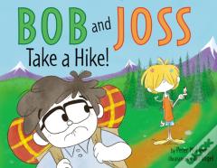 Bob And Joss Take A Hike!
