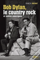 Bob Dylan, Le Country Rock Et Autres Amériques