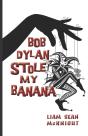 Bob Dylan Stole My Banana - Preview