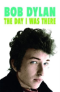 Bob Dylan - The Day I Was There - Preview