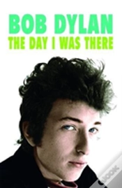 Capa do artigo Bob Dylan - The Day I Was There