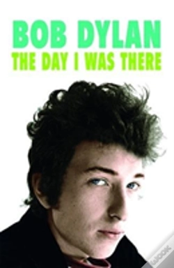 Capa do artigo Bob Dylan - The Day I Was There